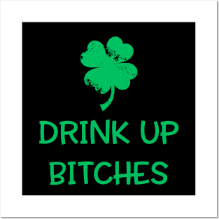 Drink Up Bitches Patrick's Day Posters and Art